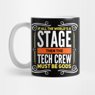 If All The World's A Stage Then The Tech Crew Must Be Gods Mug